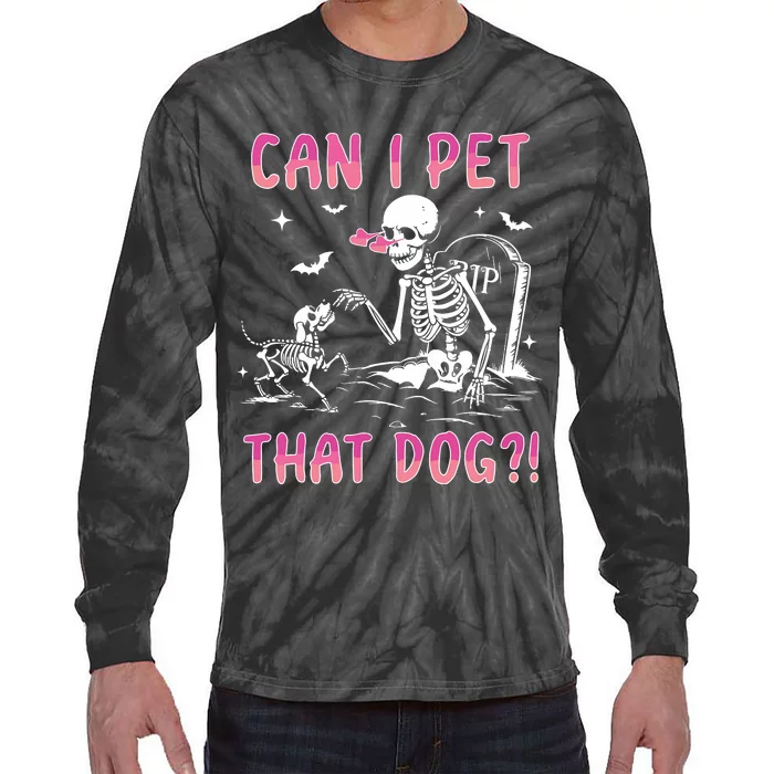 Can I Pet That Dog Funny Skeleton Dog Lover Halloween Sweat Tie-Dye Long Sleeve Shirt