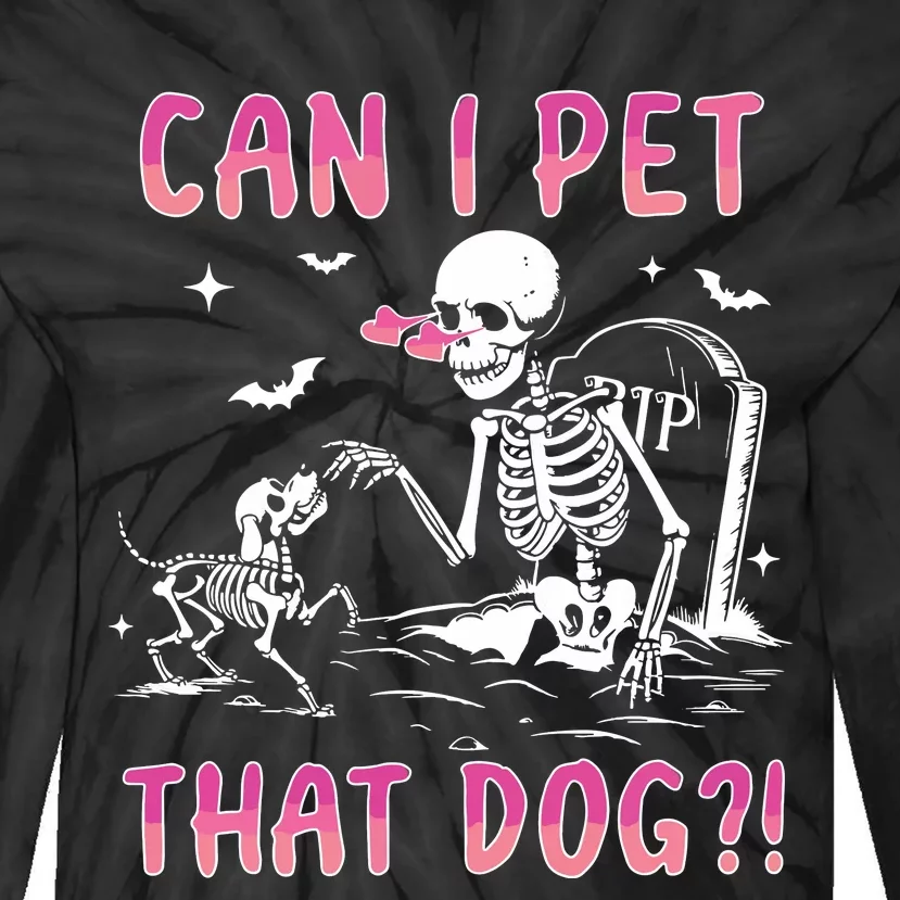 Can I Pet That Dog Funny Skeleton Dog Lover Halloween Sweat Tie-Dye Long Sleeve Shirt