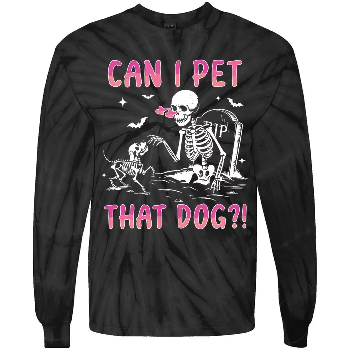 Can I Pet That Dog Funny Skeleton Dog Lover Halloween Sweat Tie-Dye Long Sleeve Shirt