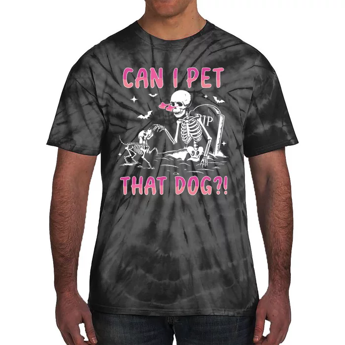 Can I Pet That Dog Funny Skeleton Dog Lover Halloween Sweat Tie-Dye T-Shirt