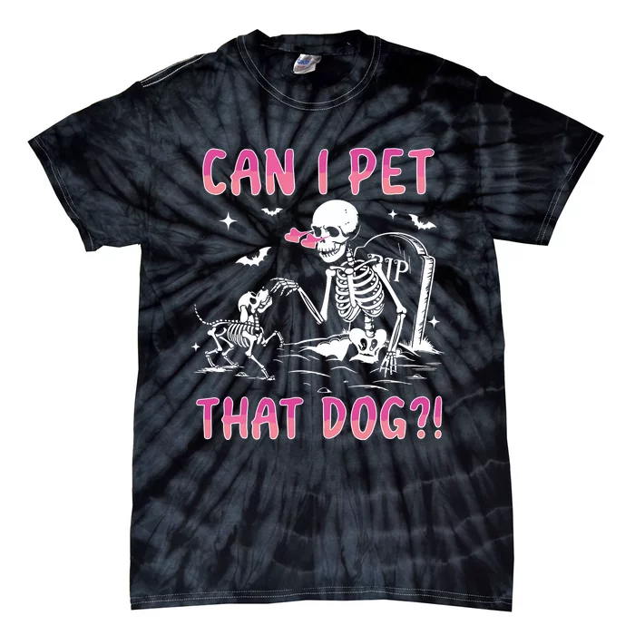 Can I Pet That Dog Funny Skeleton Dog Lover Halloween Sweat Tie-Dye T-Shirt