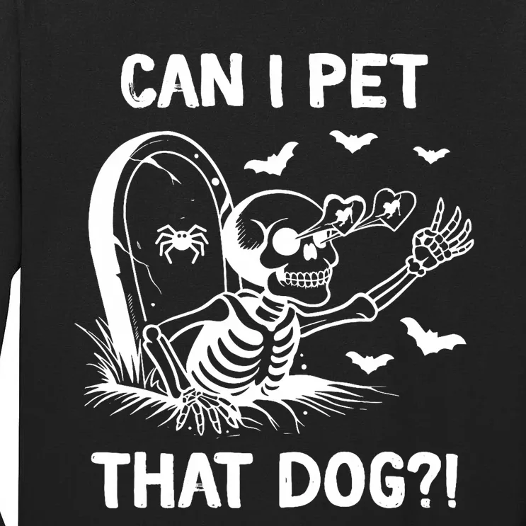 Can I Pet That Dog Halloween Skeleton Tall Long Sleeve T-Shirt