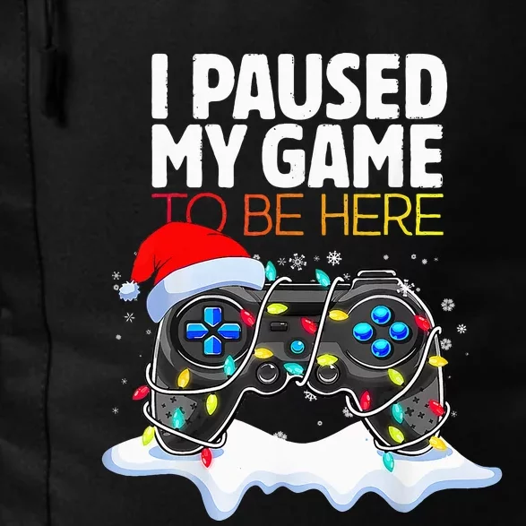 Christmas I Paused My Game To Be Here Funny Gamer Daily Commute Backpack