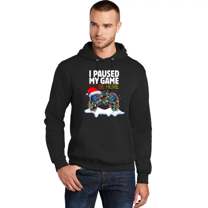 Christmas I Paused My Game To Be Here Funny Gamer Tall Hoodie