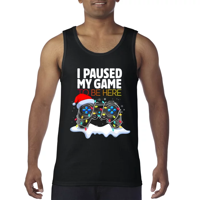 Christmas I Paused My Game To Be Here Funny Gamer Tank Top