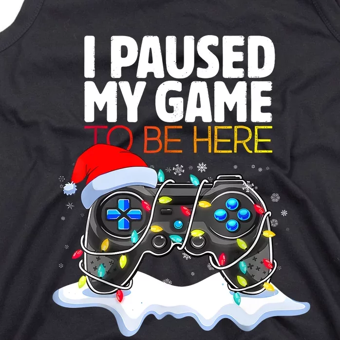 Christmas I Paused My Game To Be Here Funny Gamer Tank Top