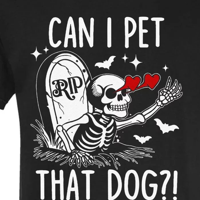 Can I Pet That Dog Skeleton Funny Dog Lover Gift Garment-Dyed Heavyweight T-Shirt