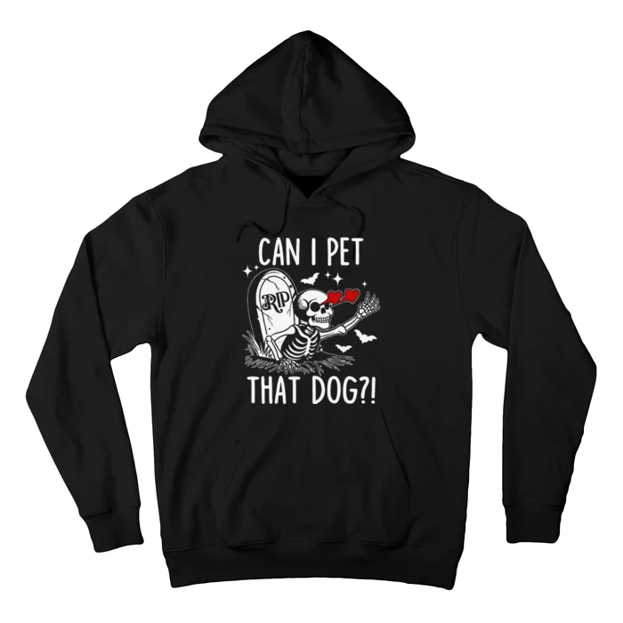 Can I Pet That Dog Skeleton Funny Dog Lover Gift Hoodie