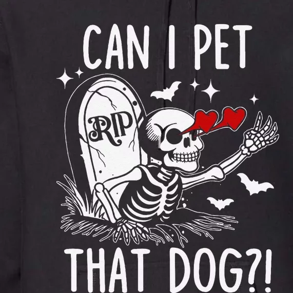 Can I Pet That Dog Skeleton Funny Dog Lover Gift Premium Hoodie