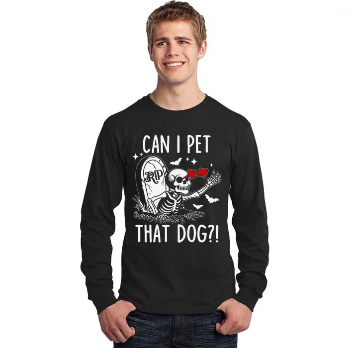 Can I Pet That Dog Skeleton Funny Dog Lover Gift Tall Long Sleeve T-Shirt