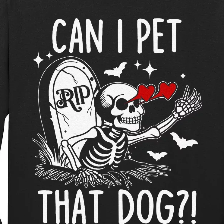 Can I Pet That Dog Skeleton Funny Dog Lover Gift Tall Long Sleeve T-Shirt