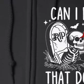 Can I Pet That Dog Skeleton Funny Dog Lover Gift Full Zip Hoodie