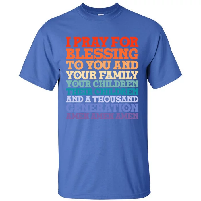 Christian I Pray For Blessings To You And Your Family A Gift Tall T-Shirt