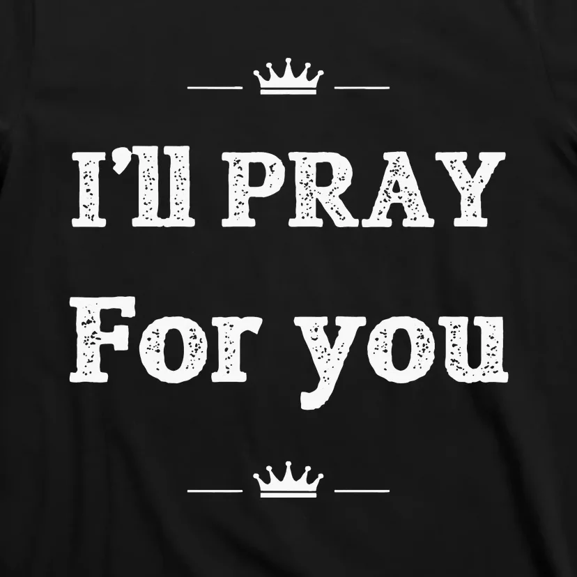 Christian ILl Pray For You Jesus Inspiration T-Shirt