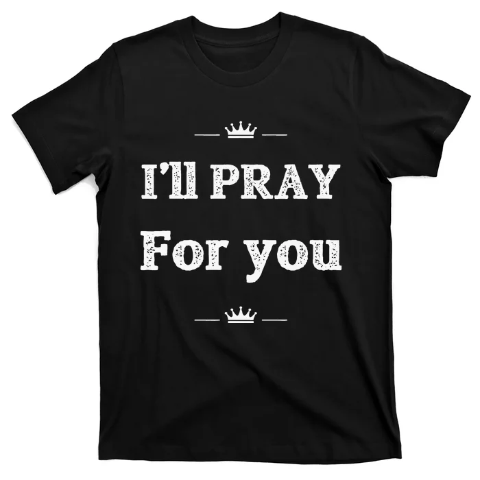 Christian ILl Pray For You Jesus Inspiration T-Shirt