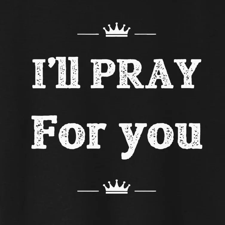 Christian ILl Pray For You Jesus Inspiration Women's Crop Top Tee