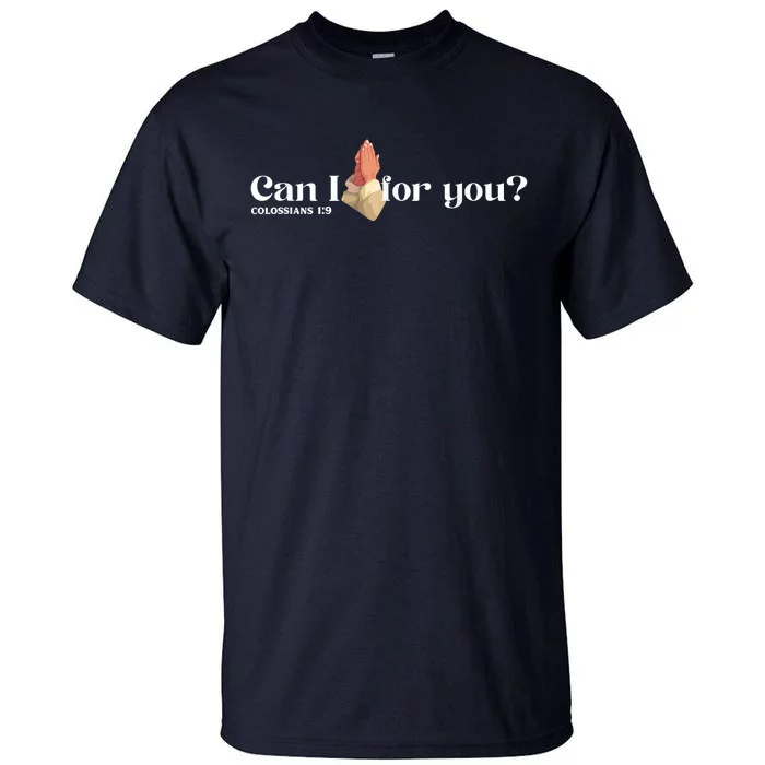 Can I Pray For You Christian Faith Jesus Novelty Design Tall T-Shirt