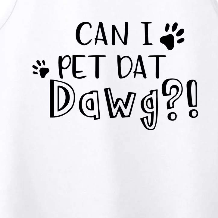 Can I Pet Dat Dawg Performance Tank