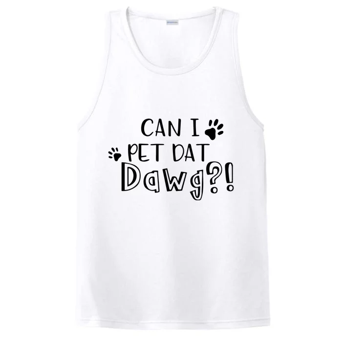 Can I Pet Dat Dawg Performance Tank