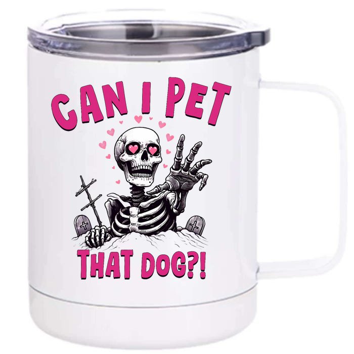 Can I Pet That Dog Skeleton Front & Back 12oz Stainless Steel Tumbler Cup