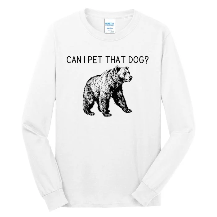 Can I Pet That Dog Funny Bear Tall Long Sleeve T-Shirt