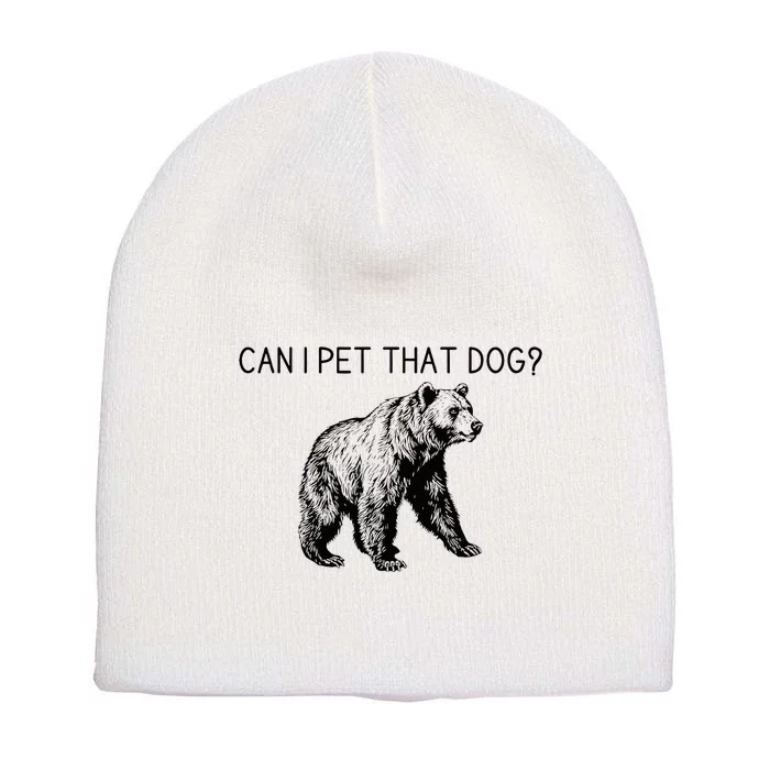 Can I Pet That Dog Funny Bear Short Acrylic Beanie