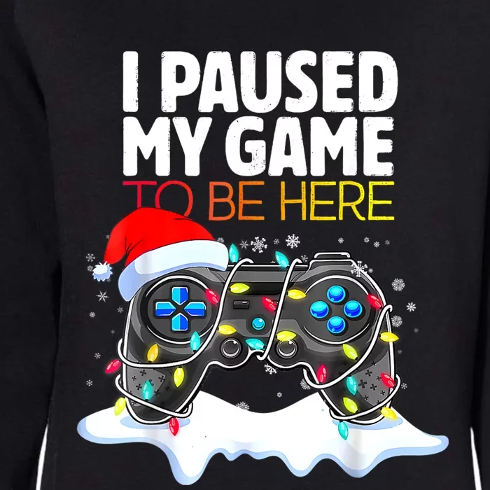 Christmas I Paused My Game To Be Here Funny Gamer Womens California Wash Sweatshirt