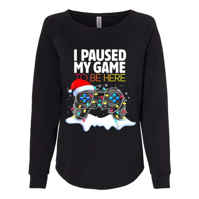 Christmas I Paused My Game To Be Here Funny Gamer Womens California Wash Sweatshirt