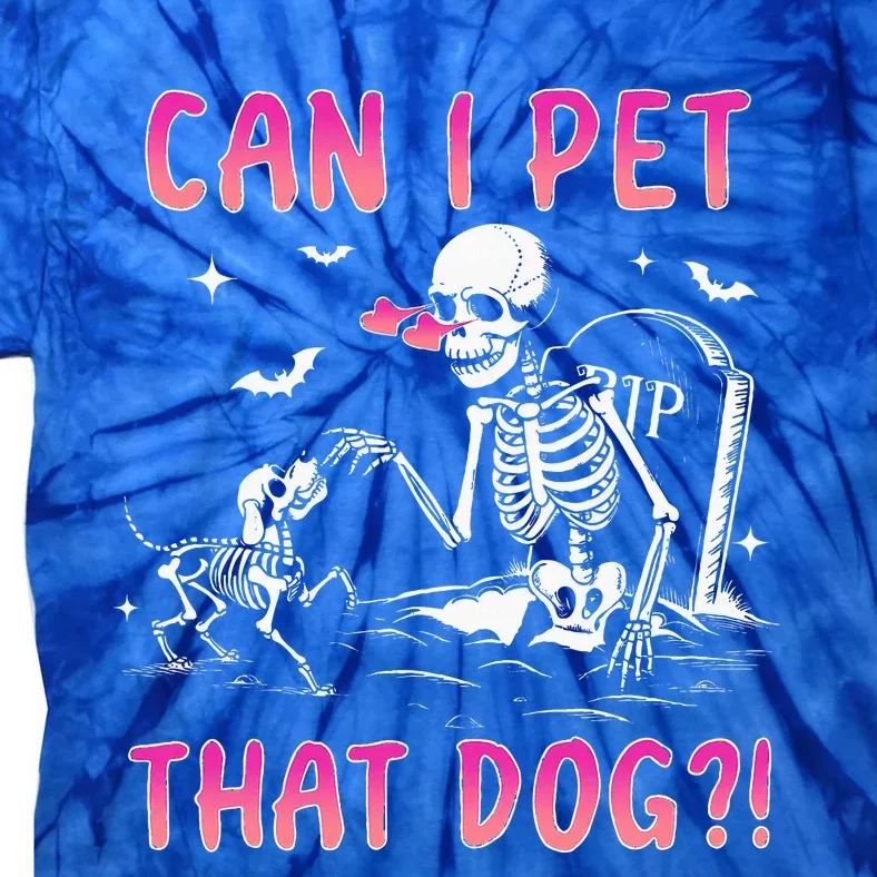 Can I Pet That Dog Skeleton Dog Lover Halloween Tie-Dye T-Shirt