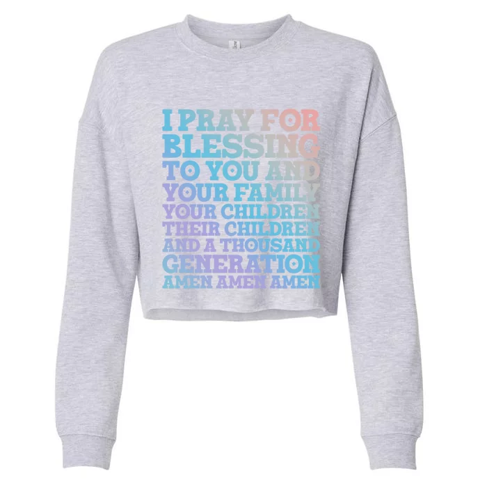 Christian I Pray For Blessings To You And Your Family A Gift Cropped Pullover Crew