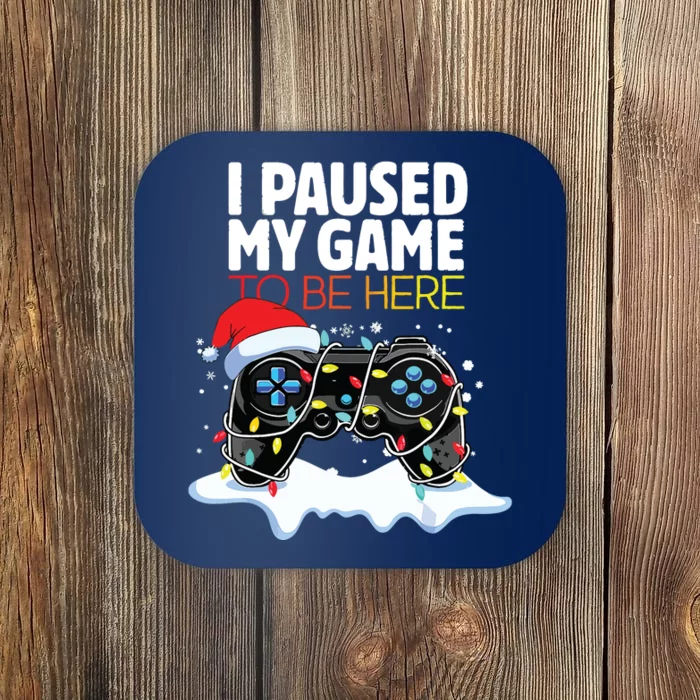 Christmas I Paused My Game To Be Here Funny Sarcastic Coaster