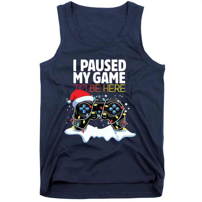 Christmas I Paused My Game To Be Here Funny Sarcastic Tank Top