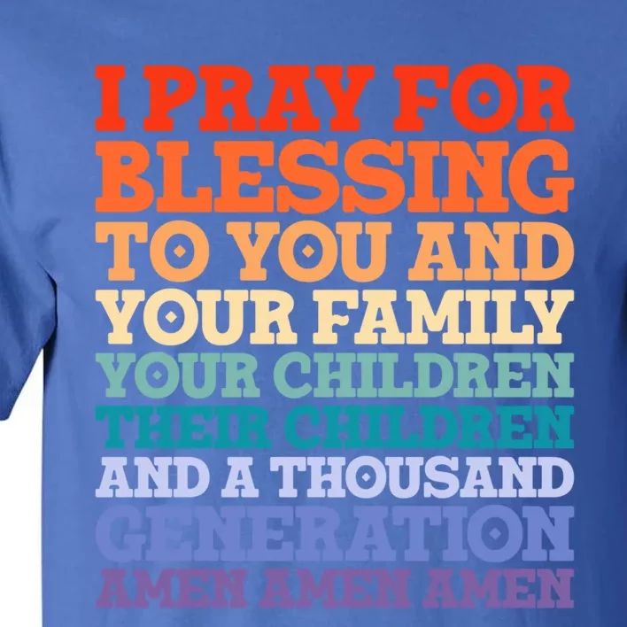 Christian I Pray For Blessings To You And Your Family A Gift Tall T-Shirt