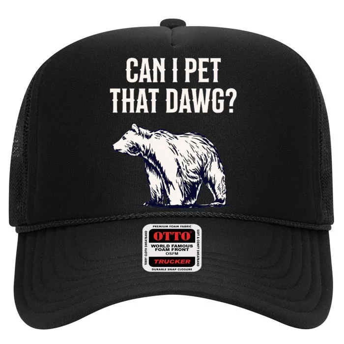 Can I Pet That Dawg Bear Meme Southern Accent High Crown Mesh Trucker Hat