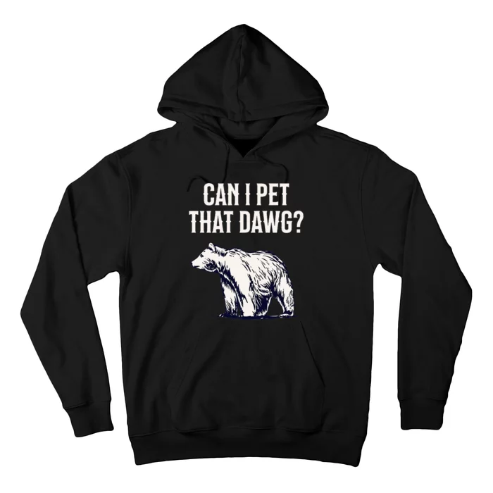 Can I Pet That Dawg Bear Meme Southern Accent Hoodie