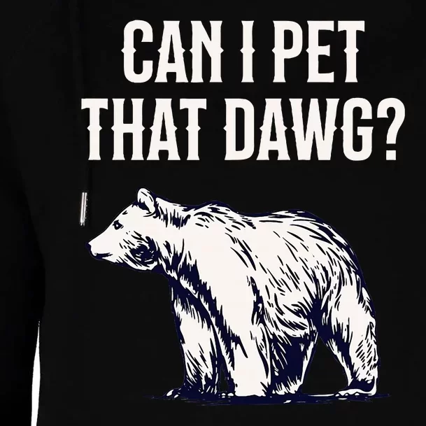 Can I Pet That Dawg Bear Meme Southern Accent Womens Funnel Neck Pullover Hood