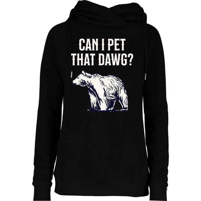 Can I Pet That Dawg Bear Meme Southern Accent Womens Funnel Neck Pullover Hood