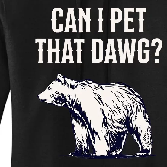 Can I Pet That Dawg Bear Meme Southern Accent Women's Pullover Hoodie