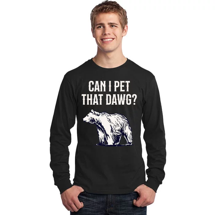 Can I Pet That Dawg Bear Meme Southern Accent Tall Long Sleeve T-Shirt