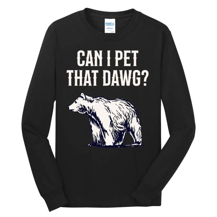 Can I Pet That Dawg Bear Meme Southern Accent Tall Long Sleeve T-Shirt