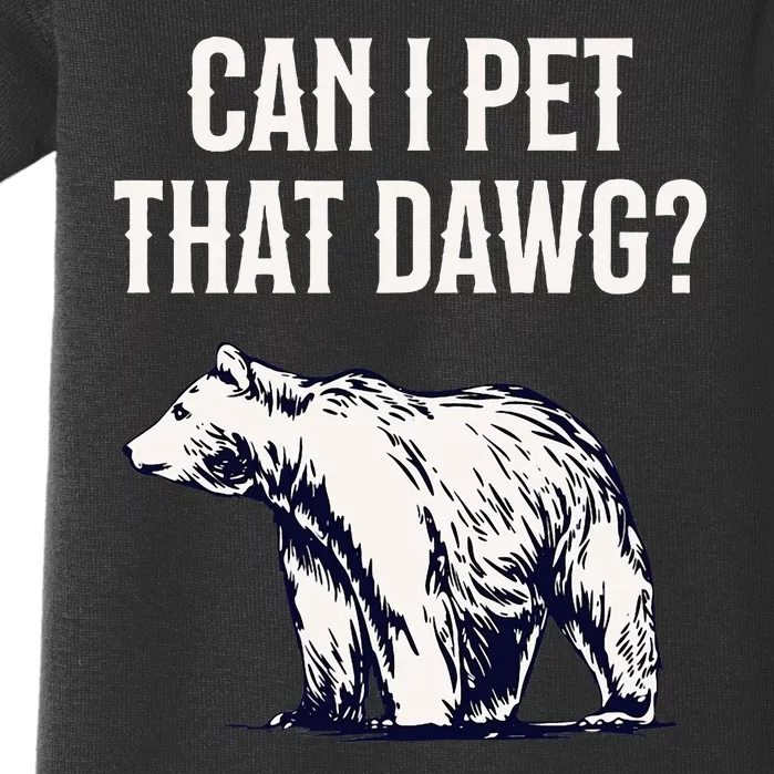 Can I Pet That Dawg Bear Meme Southern Accent Baby Bodysuit