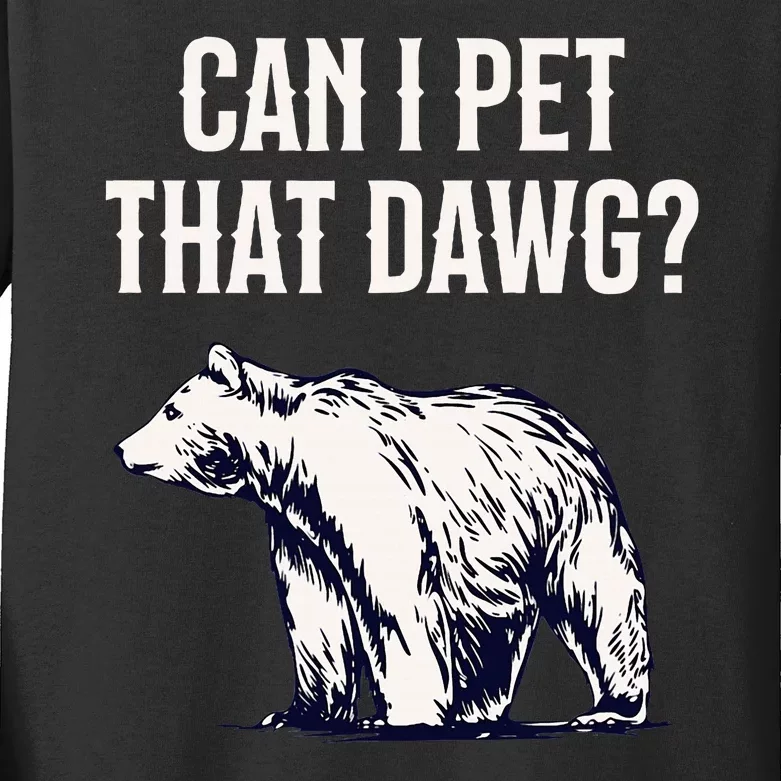 Can I Pet That Dawg Bear Meme Southern Accent Kids Long Sleeve Shirt