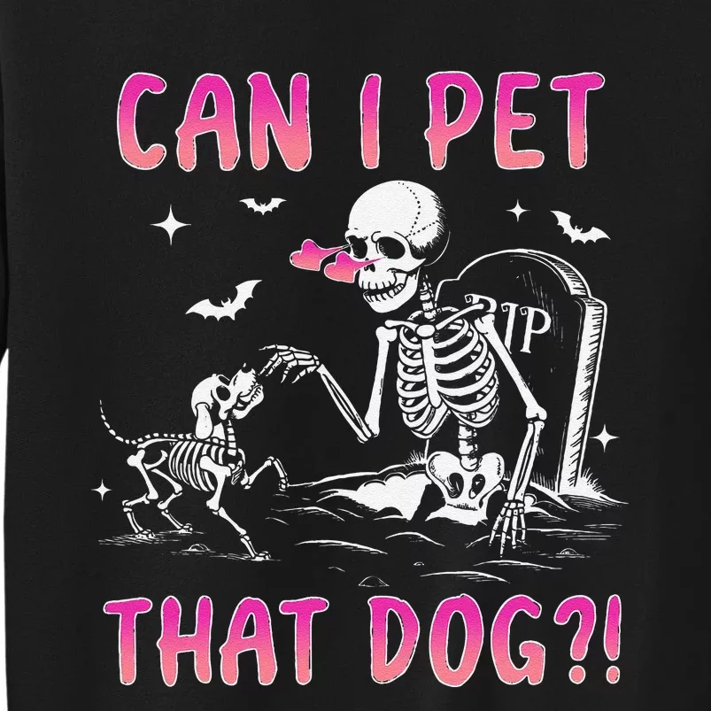 Can I Pet That Dog Funny Skeleton Dog Lover Halloween Gift Tall Sweatshirt