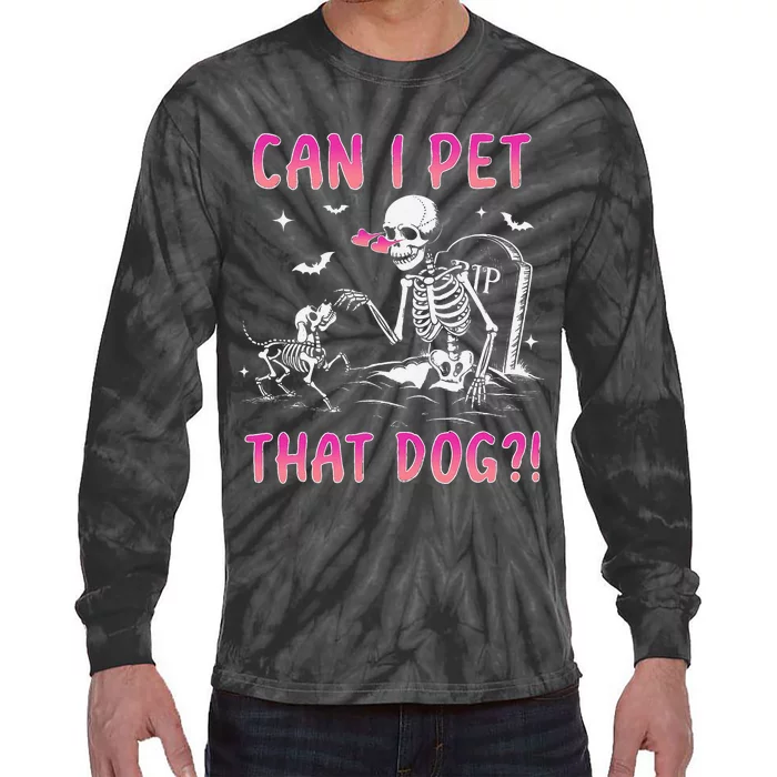 Can I Pet That Dog Funny Skeleton Dog Lover Halloween Gift Tie-Dye Long Sleeve Shirt