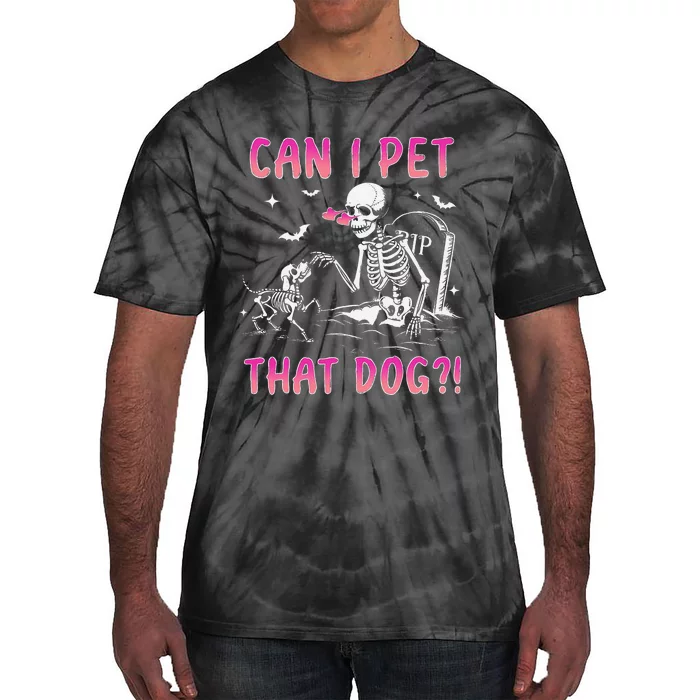 Can I Pet That Dog Funny Skeleton Dog Lover Halloween Gift Tie-Dye T-Shirt