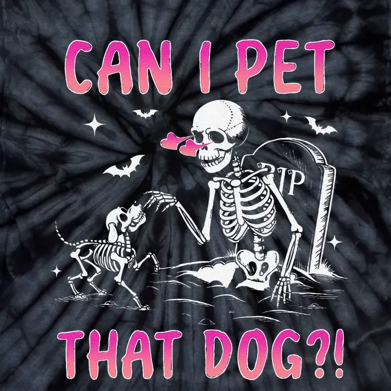 Can I Pet That Dog Funny Skeleton Dog Lover Halloween Gift Tie-Dye T-Shirt