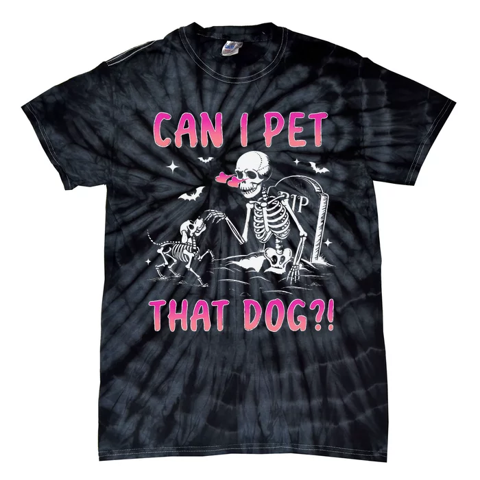 Can I Pet That Dog Funny Skeleton Dog Lover Halloween Gift Tie-Dye T-Shirt