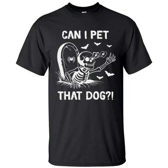 Can I Pet That Dog Halloween Skeleton Tall T-Shirt