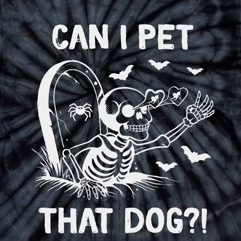 Can I Pet That Dog Halloween Skeleton Tie-Dye T-Shirt