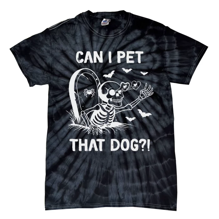 Can I Pet That Dog Halloween Skeleton Tie-Dye T-Shirt